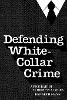 "Defending White Collar Crime" by Kenneth Mann