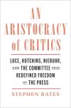 "An Aristocracy of Critics" by Stephen Bates (author)