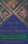 "A History of the Synoptic Problem" by David Laird Dungan (author)