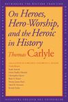 "On Heroes, Hero-Worship, and the Heroic in History" by Thomas Carlyle (author)