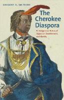 "The Cherokee Diaspora" by Gregory D. Smithers