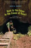 "Back to the Future in the Caves of Kaua'i" by David A. Burney (author)