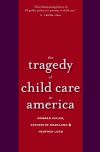 "The Tragedy of Child Care in America" by Edward F. Zigler (author)
