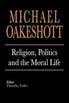 "Religion, Politics, and the Moral Life" by Michael Oakeshott (author)