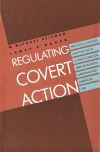 "Regulating Covert Action" by W. Michael Reisman (author)