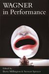 "Wagner in Performance" by Barry Millington (editor)