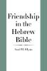 "Friendship in the Hebrew Bible" by Saul M. Olyan