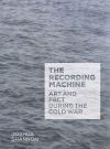 "The Recording Machine" by Joshua Shannon (author)