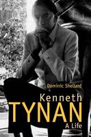 "Kenneth Tynan" by Dominic Shellard
