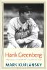 "Hank Greenberg" by Mark Kurlansky