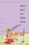 "Views from the Other Shore" by Aileen M. Kelly (author)
