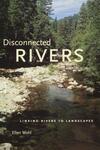 "Disconnected Rivers" by Ellen Wohl (author)