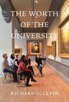 "The Worth of the University" by Richard C. Levin (author)