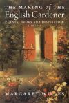 "The Making of the English Gardener" by Margaret Willes (author)