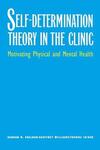 "Self-Determination Theory in the Clinic" by Kennon M. Sheldon (author)
