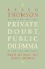 "Private Doubt, Public Dilemma" by Keith Stewart Thomson