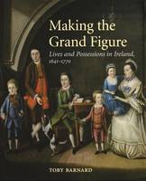 "Making the Grand Figure" by Toby Barnard