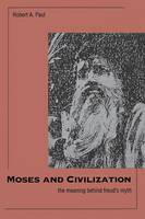 "Moses and Civilization" by Robert A.              Paul