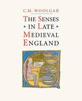 "The Senses in Late Medieval England" by C. M.              Woolgar
