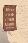 "Religion and Society in Frontier California" by Laurie F. Maffly-Kipp (author)
