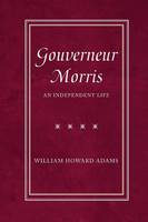 "Gouverneur Morris" by William Howard          Adams
