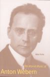 "The Atonal Music of Anton Webern" by Allen Forte (author)