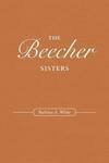 "The Beecher Sisters" by Barbara A.              White (author)