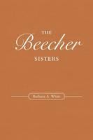 "The Beecher Sisters" by Barbara A.              White