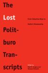 "The Lost Politburo Transcripts" by Paul R. Gregory (editor)
