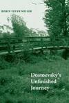 "Dostoevsky's Unfinished Journey" by Robin Feuer Miller (author)