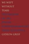 "We Wept Without Tears" by Gideon Greif (author)