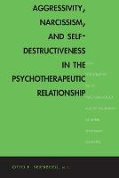 "Aggressivity, Narcissism, and Self-Destructiveness in the Psychotherapeutic Relationship" by Otto Kernberg