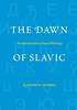 "The Dawn of Slavic" by Alexander M. Schenker
