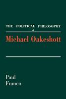 "The Political Philosophy of Michael Oakeshott" by Paul Franco