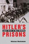 "Hitler’s Prisons" by Nikolaus Wachsmann (author)