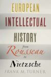 "European Intellectual History from Rousseau to Nietzsche" by Frank M. Turner (author)