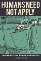"Humans Need Not Apply" by Jerry Kaplan