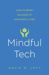 "Mindful Tech" by David M. Levy (author)