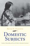 "Domestic Subjects" by Beth H. Piatote (author)
