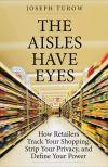 "The Aisles Have Eyes" by Joseph Turow (author)