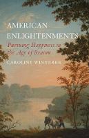"American Enlightenments" by Caroline Winterer