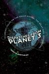 "Dispatches from Planet 3" by Marcia Bartusiak (author)