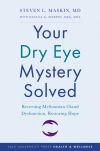 "Your Dry Eye Mystery Solved" by Steven L. Maskin (author)