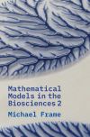 "Mathematical Models in the Biosciences II" by Michael Frame (author)