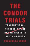 "The Condor Trials" by Francesca Lessa (author)