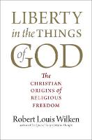 "Liberty in the Things of God" by Robert Louis Wilken
