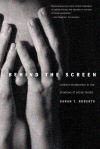 "Behind the Screen" by Sarah T. Roberts (author)