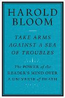 "Take Arms Against a Sea of Troubles" by Harold Bloom
