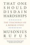 "That One Should Disdain Hardships" by Musonius Rufus (author)