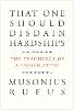 "That One Should Disdain Hardships" by Musonius Rufus